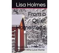 From a Quiet Homestead: Devotions in Proverbs for Women Who Love Home (Homesteading Devotionals)