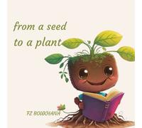 from a seed to a plant: Growing Green: A Journey from Seed to Sprout