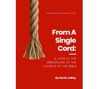 From A Single Cord: A Look at the Unraveling of the Church of the Bible