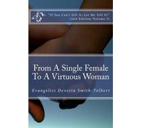 From A Single Female To A Virtuous Woman: If You Can't Tell It; Let Me Tell It!