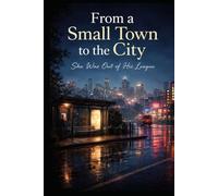 From a Small Town to the City: She Was Out of His League