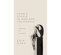 From A Studio In Oakland California: 108 Notes on Existence