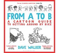 From A to B: A Cartoon Guide to Getting Around by Bike