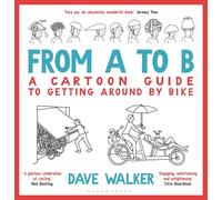 From A to B: A Cartoon Guide to Getting Around by Bike