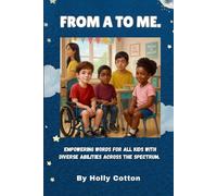 From A to Me.: Empowering Words for All Kids with Diverse Abilities Across the Spectrum. (Holly Cotton Books)