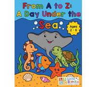 From A to Z: A Day Under the Sea (Alphabet Adventure Days)