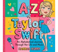 From A to Z: An Alphabetical Journey of Taylor Swift: An Alphabetical Journey Through Her Life and Music'