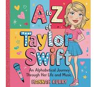 From A to Z: An Alphabetical Journey of Taylor Swift: An Alphabetical Journey Through Her Life and Music'