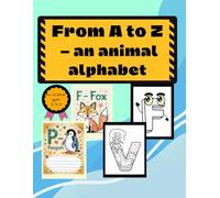 From A to Z - an animal alphabet: Simple pictures for learning and coloring for children aged 3, 4, 5, kindergarten skills