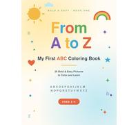 From A to Z: My First ABC Coloring Book: 26 Bold & Easy Alphabet Pictures to Color and Learn - Cute Animals & Letters A-Z for Toddlers, Preschool & ... | Big Bold Lines for Little Hands, Ages 2-5