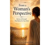 From a Woman’s Perspective: Stories of Strength That Refused to Stay Silent