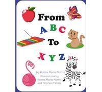 From ABC to XYZ: My First ABC Book A Rhyming Alphabet for Little Learners