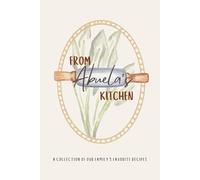 From Abuela's Kitchen: A Collection of Our Family’s Favorite Recipes