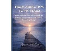 FROM ADDICTION TO FREEDOM: Understanding Addiction Through the Nervous System | The V2V Method for Lasting Change: 6 (V2V Method - From Victim to Victory)