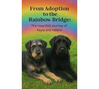 From Adoption to the Rainbow Bridge: The Heartfelt Journey of Kayla and Valerie