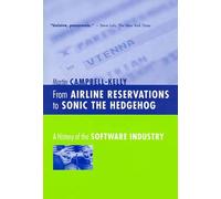 From Airline Reservations to Sonic the Hedgehog: A History of the Software Industry (History of Computing)