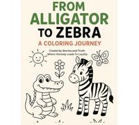 From Alligator To Zebra A Coloring Journey