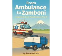 From Ambulance to Zamboni: Explore 26 Cool Vehicles from A to Z! (A to Z Explorers)