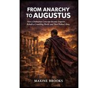FROM ANARCHY TO AUGUSTUS: How a Dalmatian Conscript Became Emperor, rebuilt a Crumbling World, and Then Walked Away (Ancient Footprints)