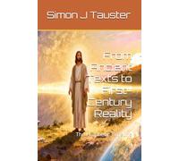 From Ancient Texts to First-Century Reality: The Prophetic Timeline