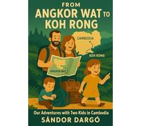 From Angkor Wat to Koh Rong: Our Adventures with Two Kids in Cambodia