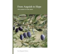From Anguish to Hope: The Garden to the Cross