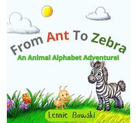 From Ant to Zebra: An Animal Alphabet Adventure!
