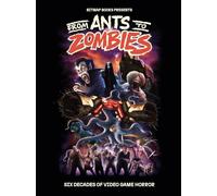 FROM ANTS TO ZOMBIES SIX DECADES OF VIDEO GAME HORROR