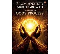 From Anxiety About Growth to Trust in God's Process (Inner Life & Message of the Cross)