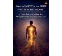 From Anxiety of the Soul to the Peace of the Spirit (Inner Life & Message of the Cross)