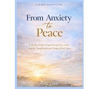 From Anxiety to Peace: A 30-Day Guide to Experiencing Peace, Hope, and the Transformational Change of God's Grace