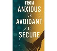 From Anxious or Avoidant to Secure: Behavior-level micro-habits, communication scripts, and repair routines you can use day to day