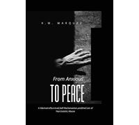 From Anxious to Peace: A Memoir of Survival, Self-Reclamation, and the Cost of Narcissistic Abuse