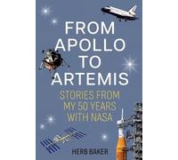 FROM APOLLO TO ARTEMIS: STORIES FROM MY 50 YEARS WITH NASA