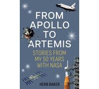 FROM APOLLO TO ARTEMIS: STORIES FROM MY 50 YEARS WITH NASA