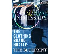 From Arbitrary to Necessary | The Clothing Brand Hustle: The Blueprint