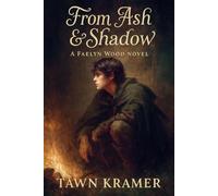 From Ash And Shadow: A Faelyn Wood Novel (Tales from Faelyn Wood)