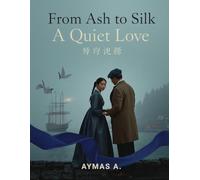 From Ash to Silk: A Quiet Historical Romance Across Storm, Duty, and Love