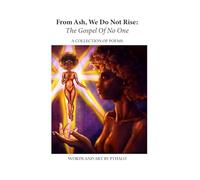 From Ash, We Do Not Rise: The Gospel of No One