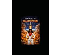FROM ASHES TO ACCELERATION ("From Ashes To Acceleration: The Authentically Annie Journey")