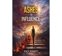 From Ashes to Influence: Leadership Forged by Fire and Faith