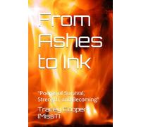From Ashes to Ink: "Poems of Survival, Strength, and Becoming"