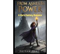 From Ashes to Power: A Dark Fantasy Romance