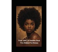 From Ashes To Sunshine Book Two: Bruised Not Broken