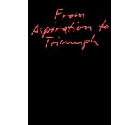 From aspiration to trumph: Positive Affirmation Motivational Notebook