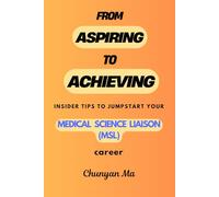 From Aspiring to Achieving: Insider tips to jumpstart your Medical Science Liaison (MSL) career