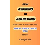 From Aspiring to Achieving: Insider tips to jumpstart your Medical Science Liaison (MSL) career