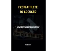 FROM ATHLETE TO ACCUSED: A True Crime Examination of Karmelo Anthony and Austin Metcalf Conflict,Law, and the American School System (Life Stories of Extraordinary People)