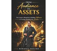 FROM AUDIENCE TO ASSETS: The Creator’s Blueprint to Building Influence & Turning Attention into Income