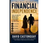 FROM AVERAGE AMERICAN TO FINANCIAL INDEPENDENCE: How We Used the Best Money Books, Podcasts, and Proven Habits to Eliminate $100,000 in Debt and Build Wealth